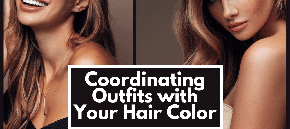 Coordinating Outfits with Your Hair Color