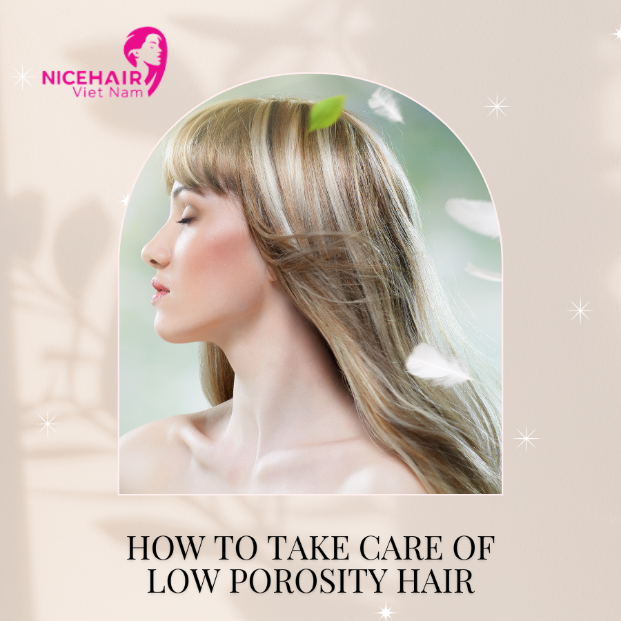 How to take care of low porosity hair