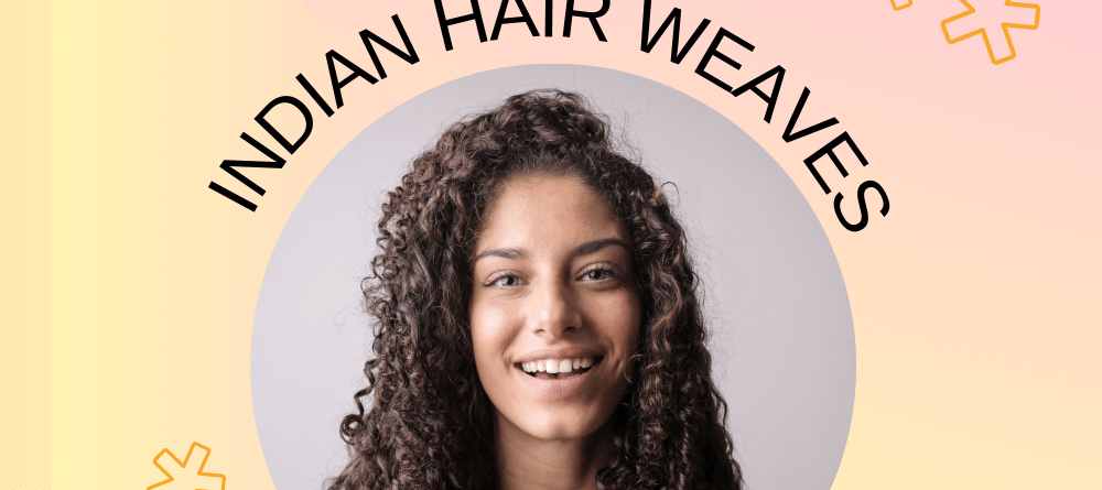 Indian hair weaves